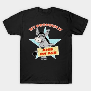 My Pronoun is Kiss My Ass Funny Donkey Political T-Shirt